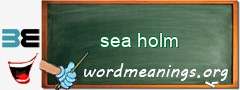 WordMeaning blackboard for sea holm